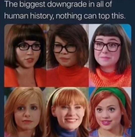 The biggest downgrade in all of human hlstory nothing can top this