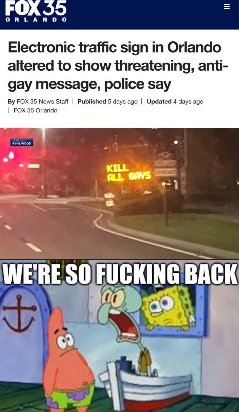 Electronic traffic sign in Orlando altered to show threatening anti gay message p ce say ago Updated 4 days ago