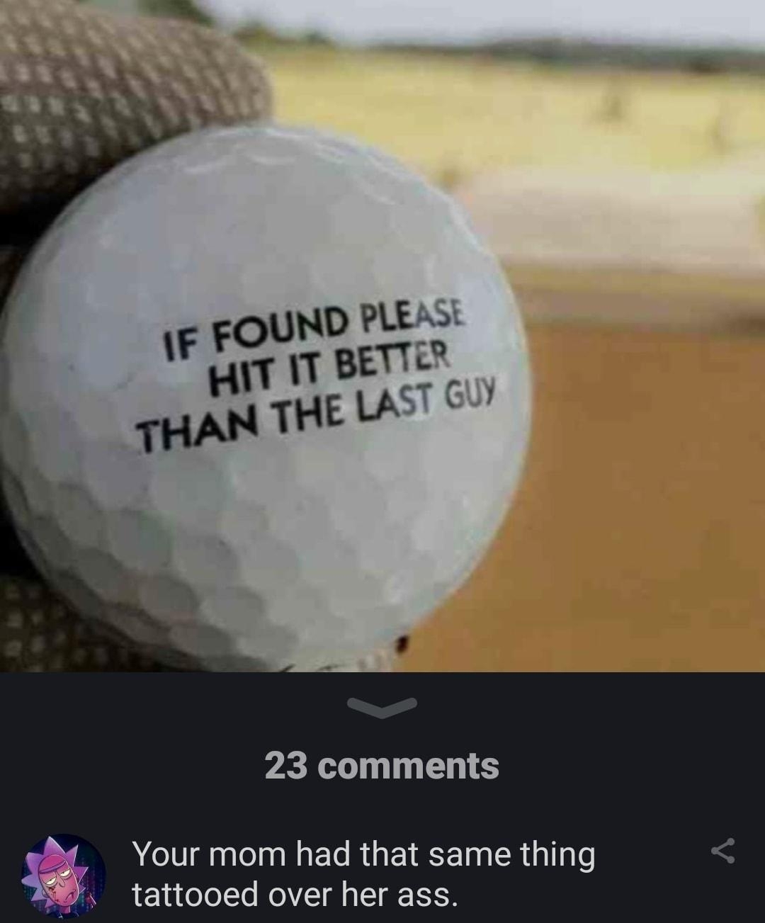 23 comments B Your mom had that same thing i tattooed over her ass PoopyMcFartenBottom 4d