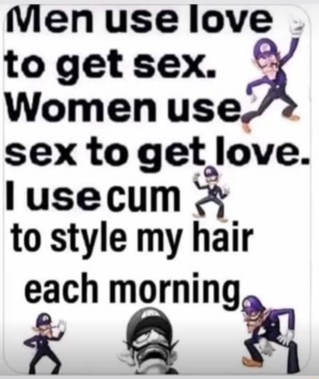 Vienuse love to get sex Women use sex toget love lusecum to style my hair each morning a x