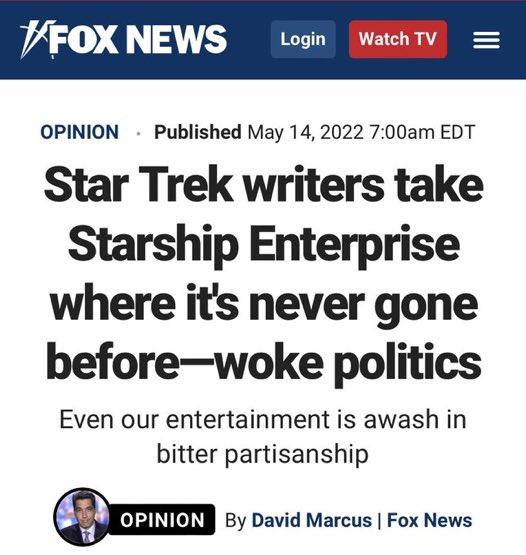 PFOXNEWS toon OPINION Published May 14 2022 700am EDT Star Trek writers take Starship Enterprise where its never gone beforewoke politics Even our entertainment is awash in bitter partisanship eIZ1NIN By David Marcus Fox News