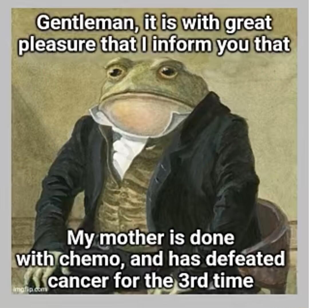 e p My mother is done lwithchemo and has defeated fgcancer for LSRG RINE