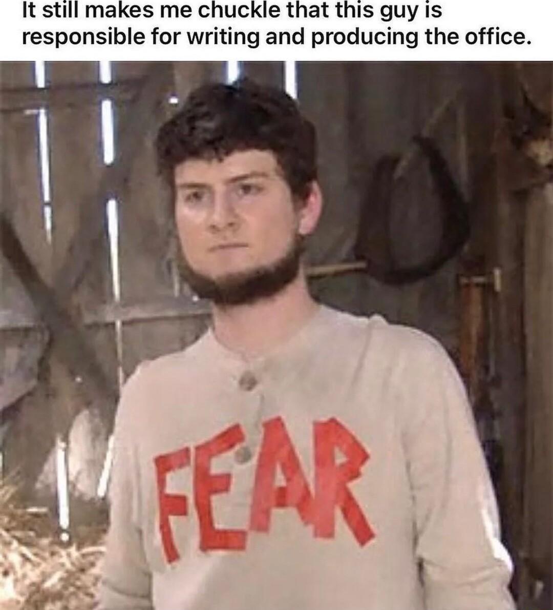 It still makes me chuckle that this guy is responsible for writing and producing the office