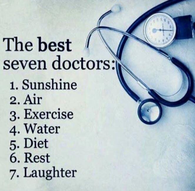 The best seven doctors: 1. Sunshine 2. Air 3. Exercise 4. Water 5. Diet 6. Rest 7. Laughter