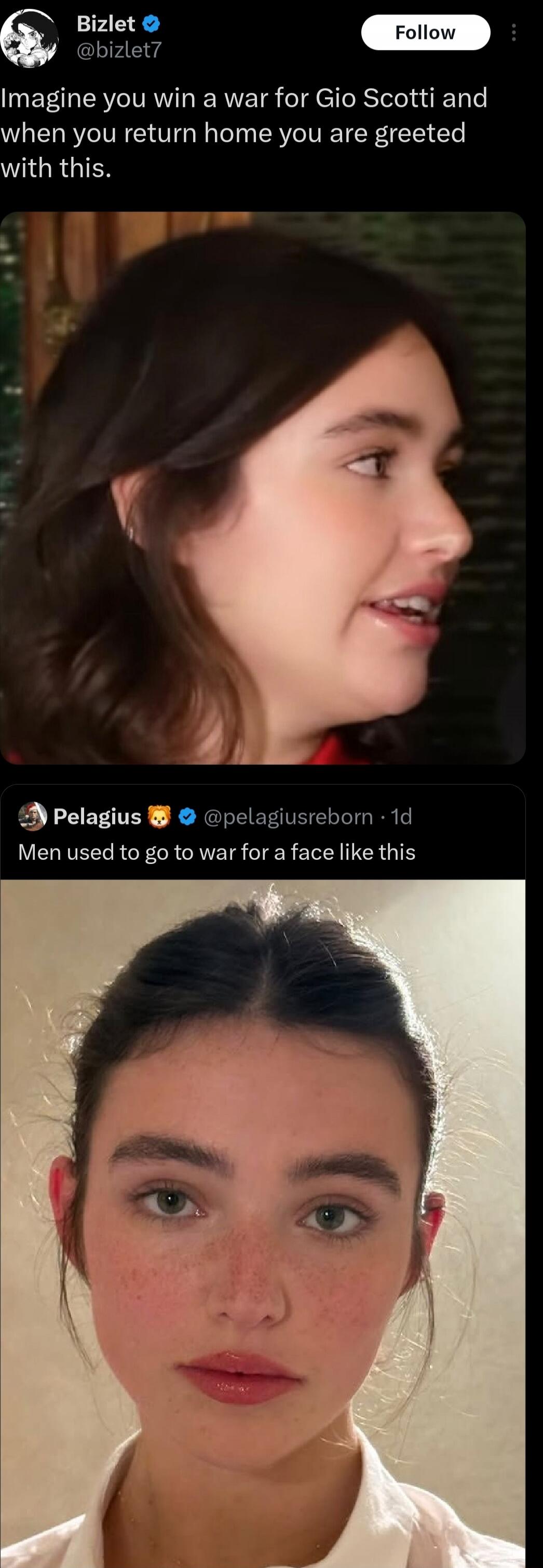 Imagine you win a war for Gio Scotti and when you return home you are greeted with this. Men used to go to war for a face like this.