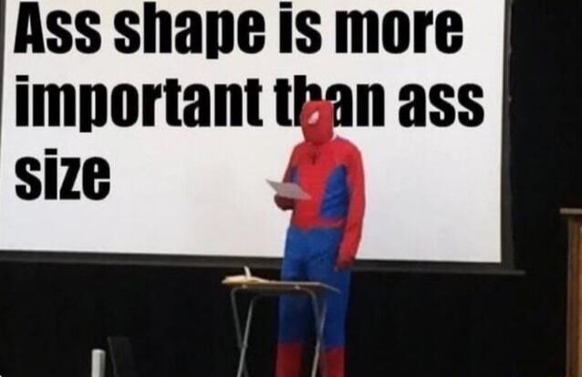 Ass shape is more important than ass size