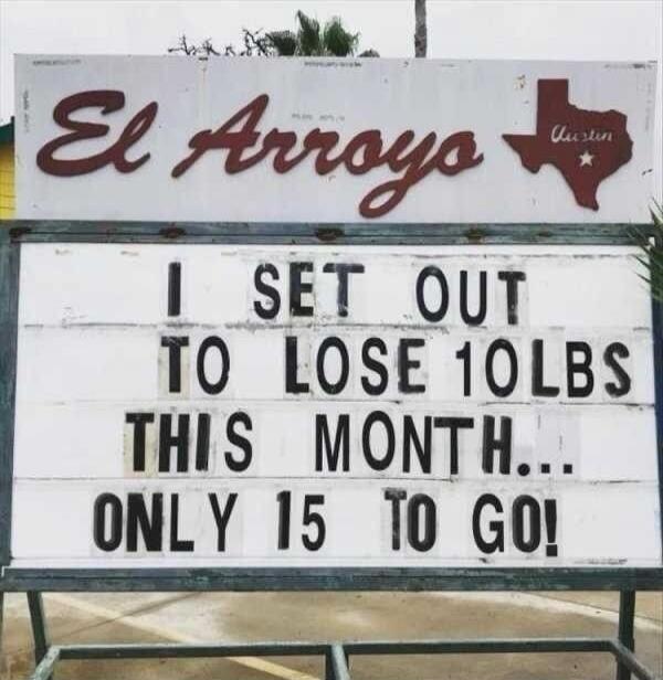 El Arroyos Austin I SET OUT TO LOSE 10LBS THIS MONTH... ONLY 15 TO GO!
