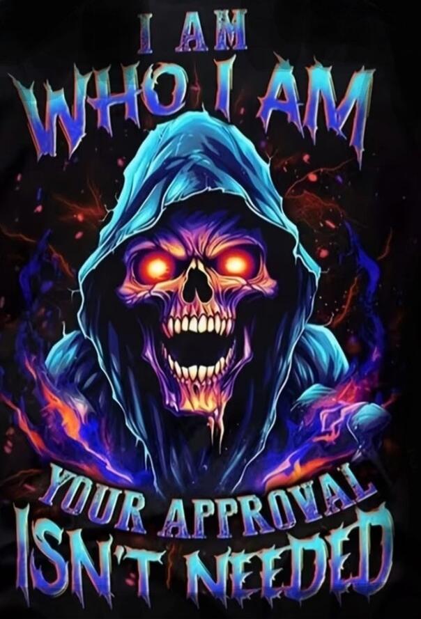 I AM WHO I AM YOUR APPROVAL ISN'T NEEDED