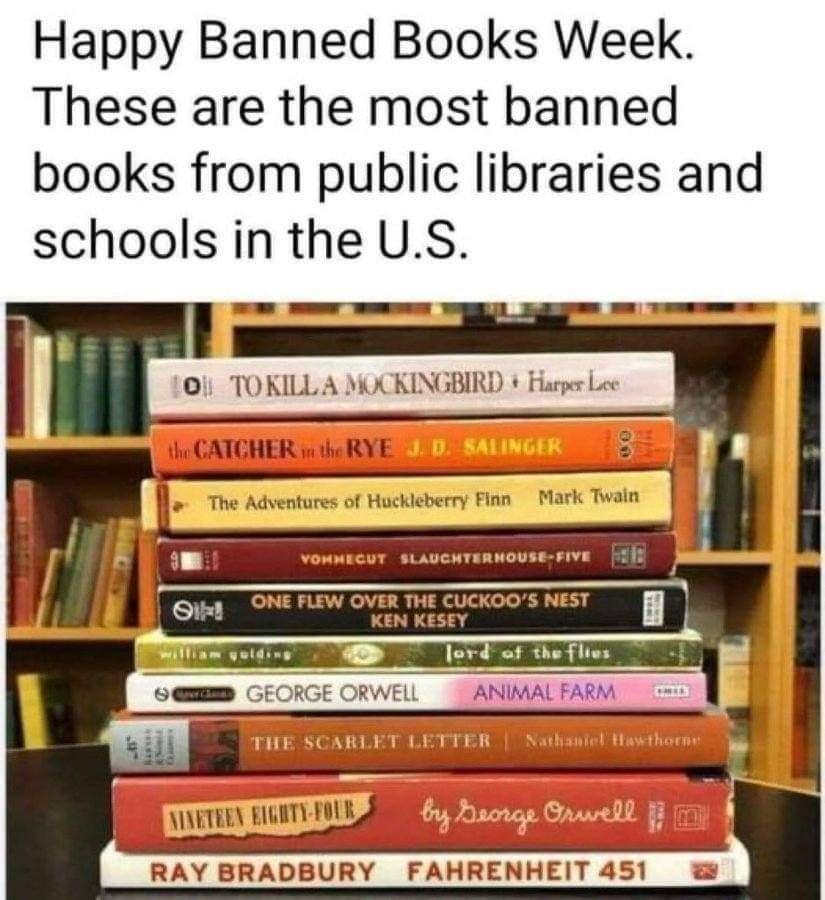 Happy Banned Books Week These are the most banned books from public libraries and schools in the US CATCHER 1 the RYE GE FLEW GVER TWE CUCKO0S NEST EN KESEY ETEEY BIGATV IO 5 RAY BRADBURY FAHRENHEIT 451
