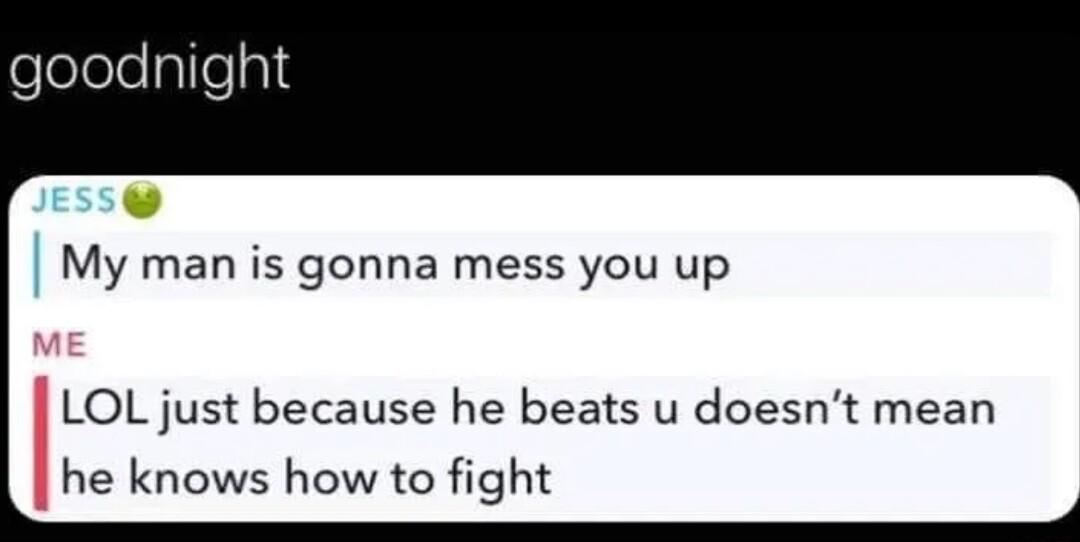 My man is gonna mess you up LOL just because he beats u doesnt mean he knows how to fight