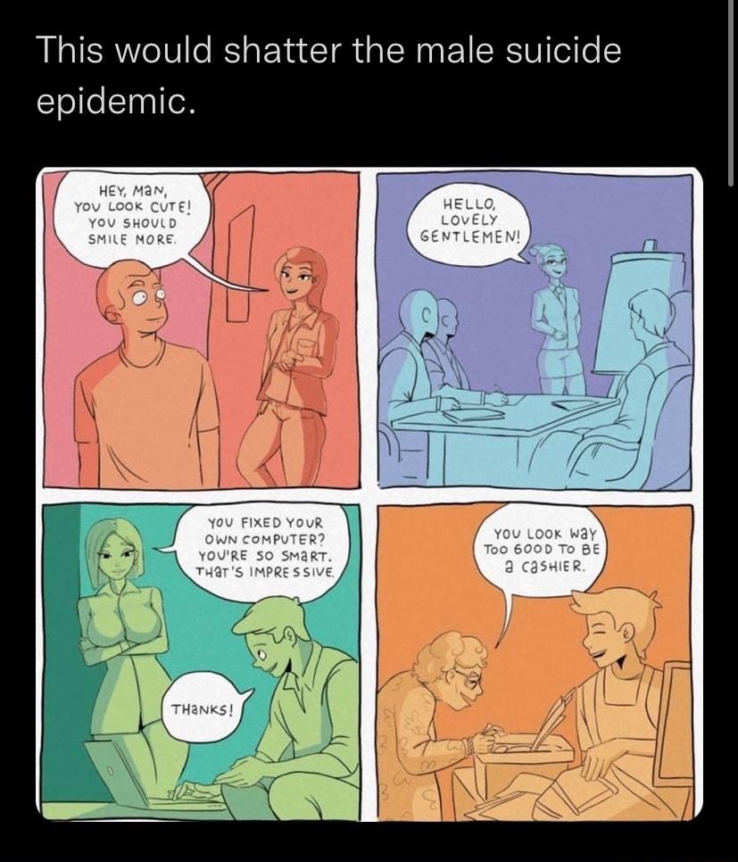 This would shatter the male suicide epidemic