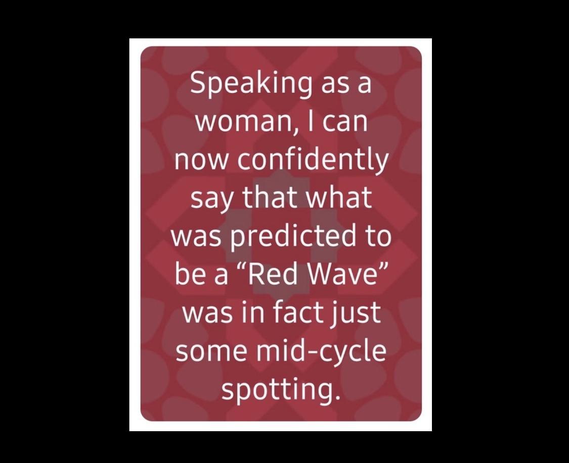 S LEISLCESE woman can now confidently EEVAGEATIETd was predicted to be a Red Wave WESUREla g some mid cycle spotting
