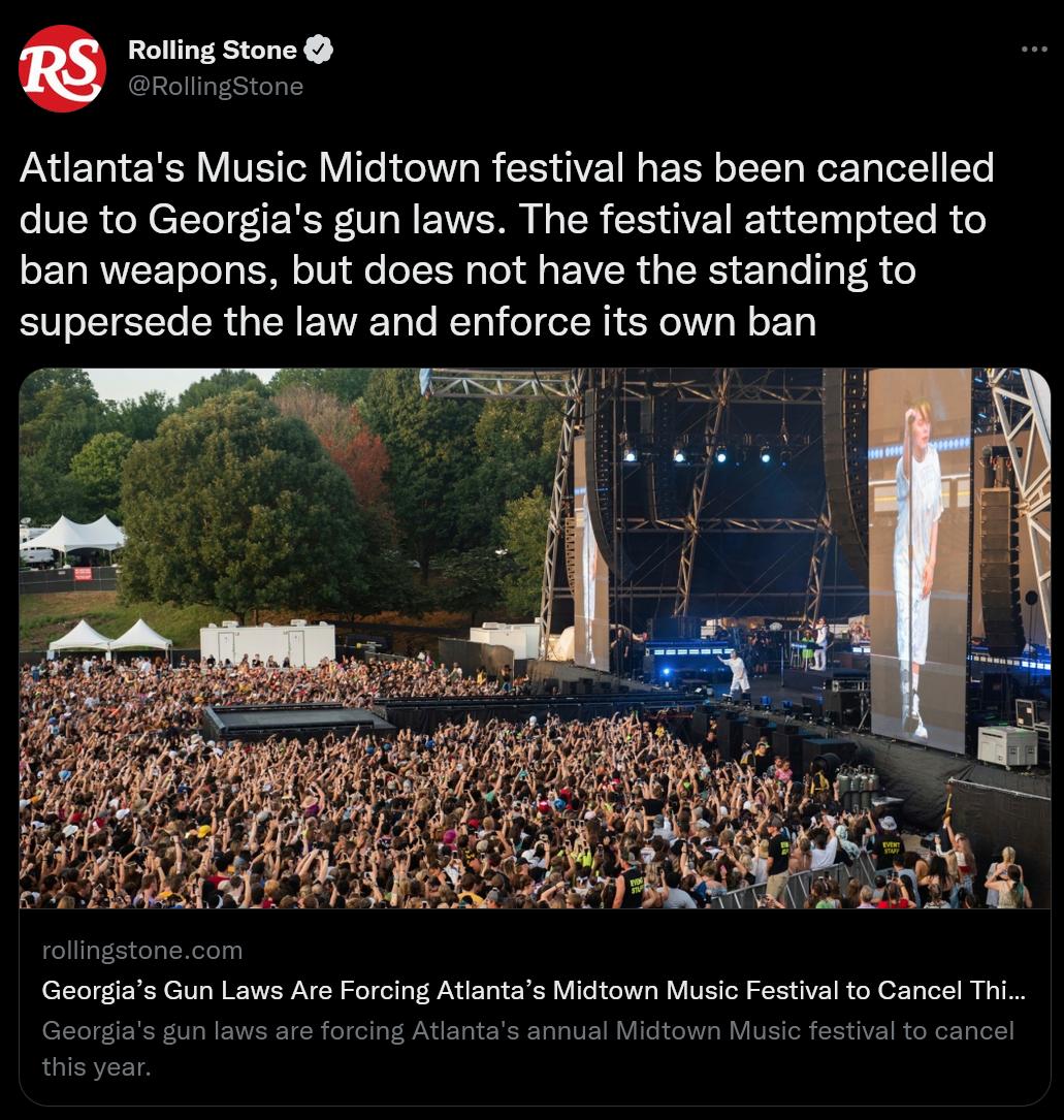Rolling Stone RollingStone Atlantas Music Midtown festival has been cancelled due to Georgias gun laws The festival attempted to ELRVEETL LR ES TI EVER G EL G TR supersede the law and enforce its own ban Georgias Gun Laws Are Forcing Atlantas Midtown Music Festival o Cancel Thi forcing Atiantas annual Midtown M stival to cance