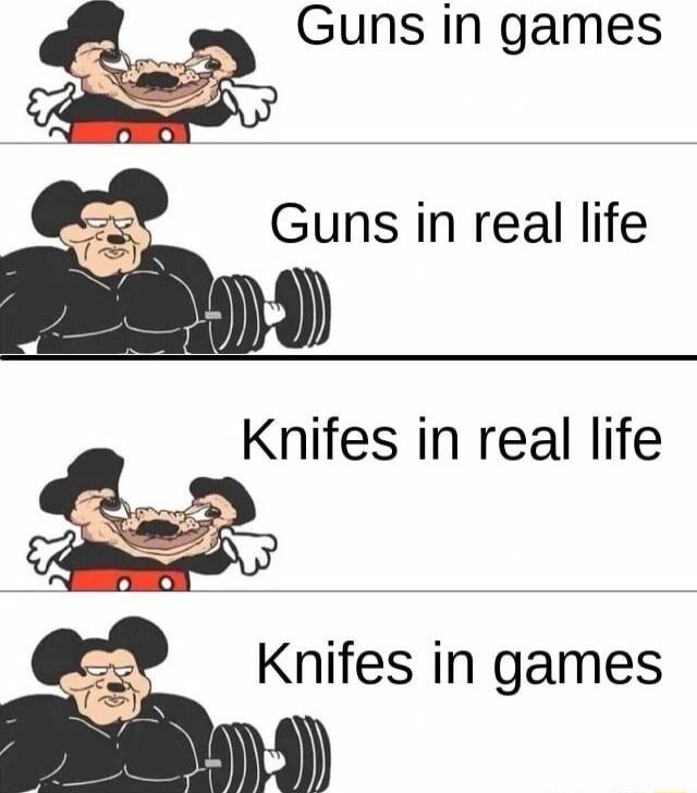 Guns in games a Knifes in real life Knifes in games