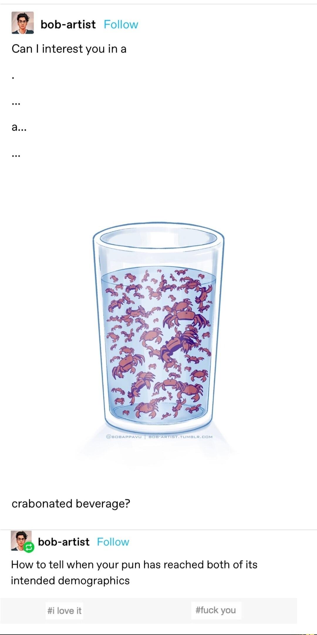 bob artist Follow Can linterest youina crabonated beverage 8 bob artist Folion How to tell when your pun has reached both of its intended demographics Hilove it fuck you