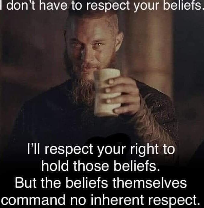 NelolgR RGN Slolle1 0 BN Ill respect your right to hold those beliefs But the beliefs themselves command no inherent respect