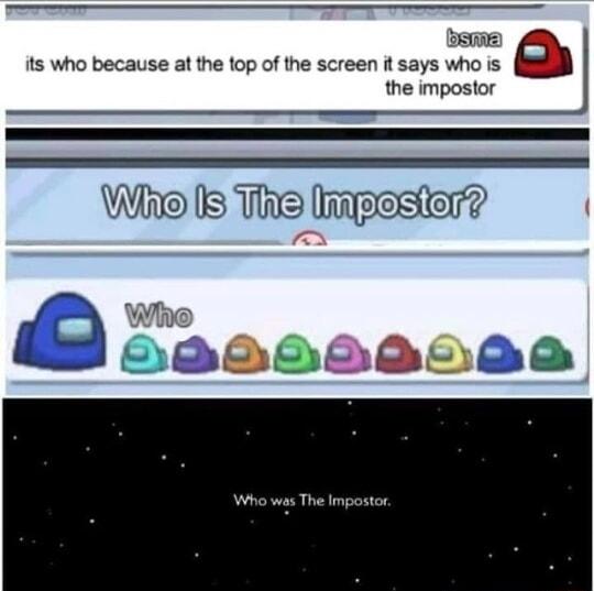 el s who because at the top of the screen it says who is the impostor Wihe s The mpester
