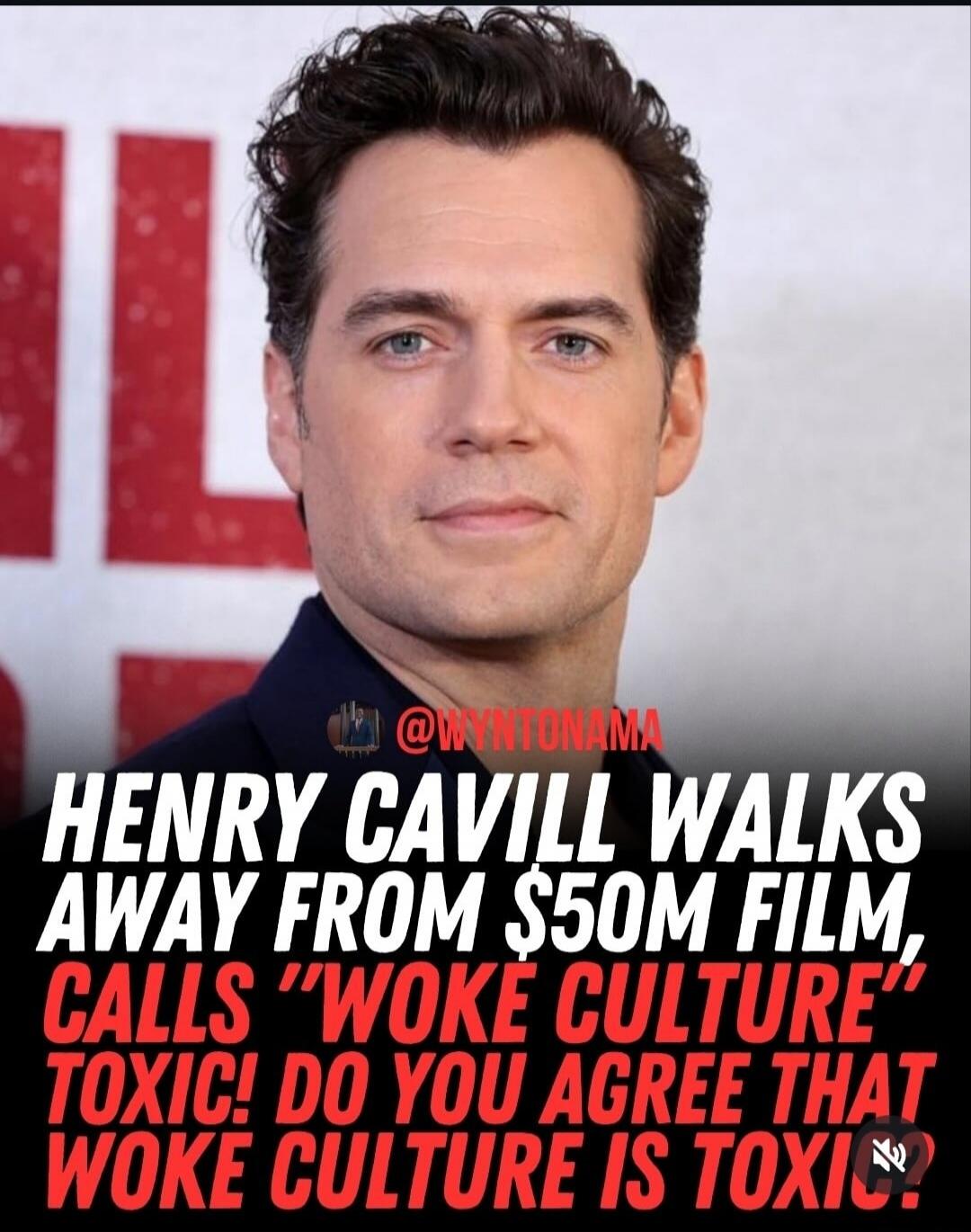 HENRY CAVILL WALKS AWAY FROM $50M FILM, CALLS 