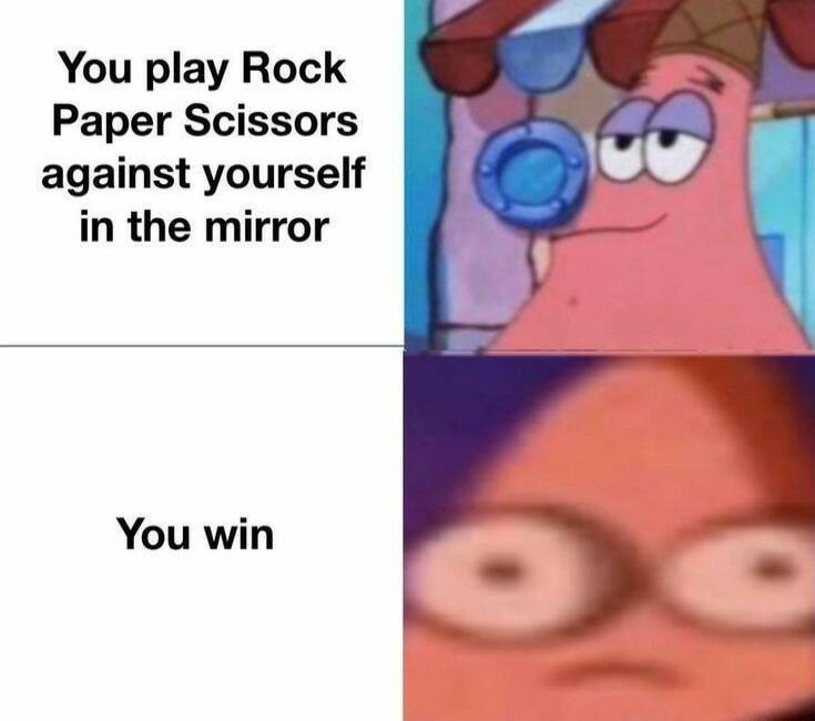 You play Rock Paper Scissors against yourself in the mirror