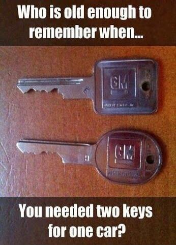 Who is old enough to remember when... You needed two keys for one car?