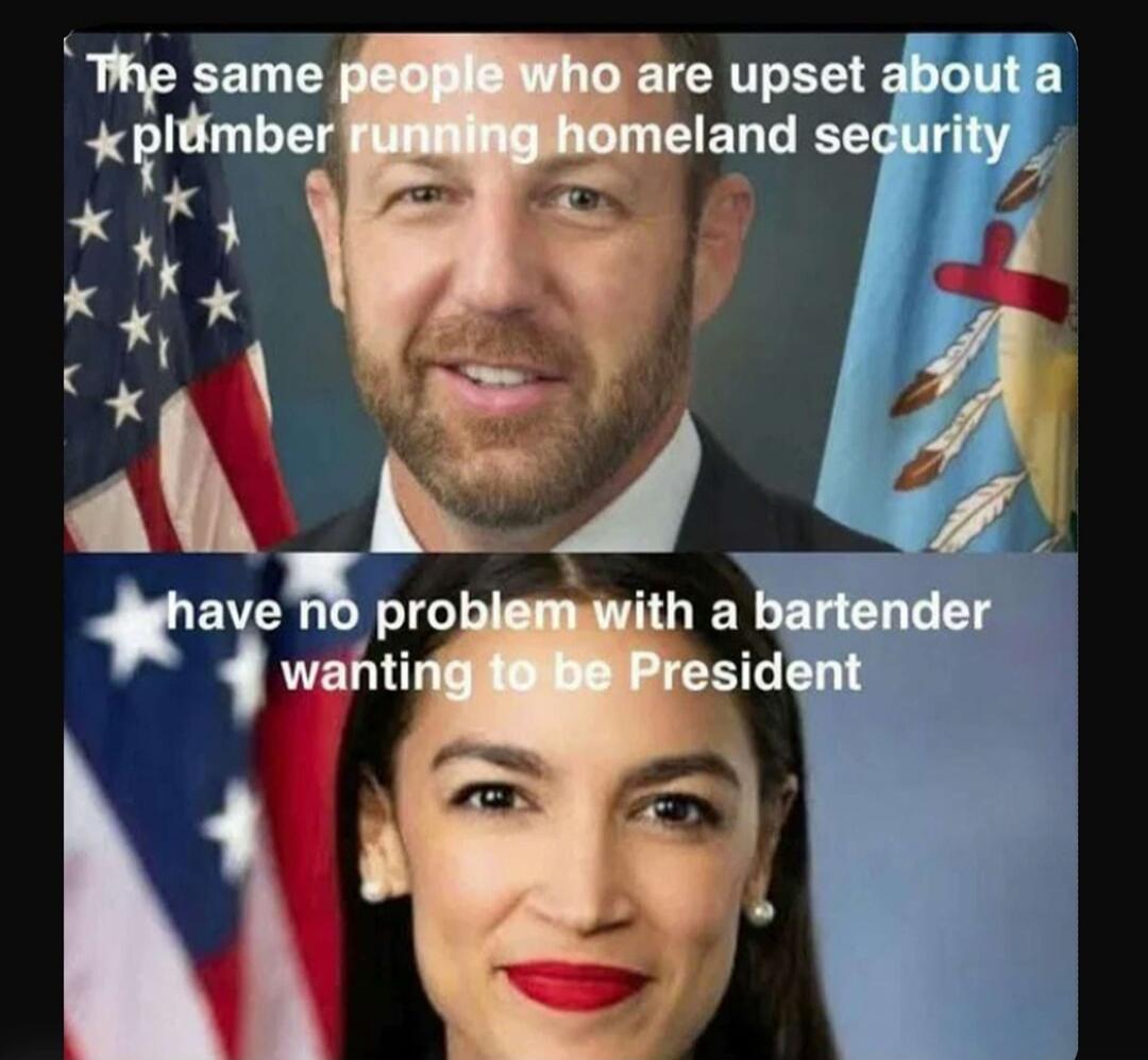 The same people who are upset about a plumber running homeland security have no problem with a bartender wanting to be President