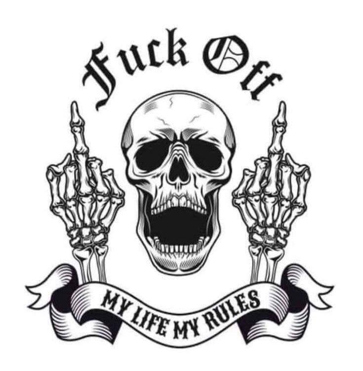 Fuck Off MY LIFE MY RULES