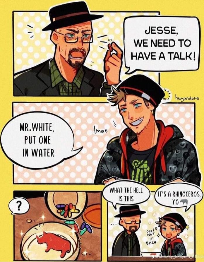 JESSE WE NEED TO HAVE A TALK MRWHITE PUT ONE IN WATER
