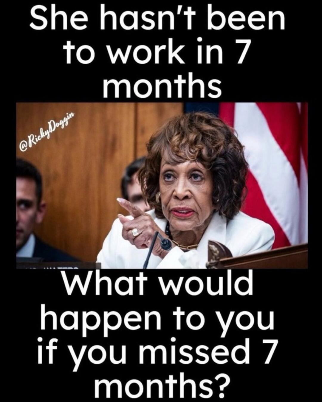She hasn't been to work in 7 months. What would happen to you if you missed 7 months? @RickyDoggin