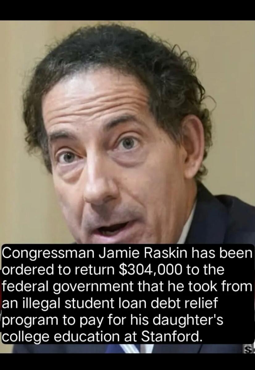 Congressman Jamie Raskin has been ordered to return $304,000 to the federal government that he took from an illegal student loan debt relief program to pay for his daughter's college education at Stanford.