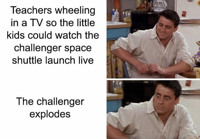 Teachers wheeling ina TV so the little kids could watch the challenger space shuttle launch live The challenger explodes