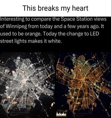 This breaks my heart Interesting to compare the Space Station views of Winnipeg from today and a few years ago It VR R RO M O E VR GRS B R G R 0 street lights makes it white