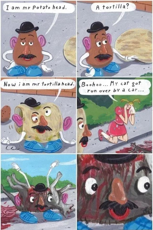 I am mr Potats head 142 A tortilla 1