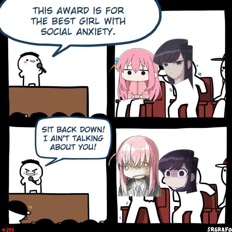 y THIS AWARD IS FOR THE BEST GIRL WITH SOCIAL ANXIETY SIT BACK DOWN I AINT TALKING ABOUT You