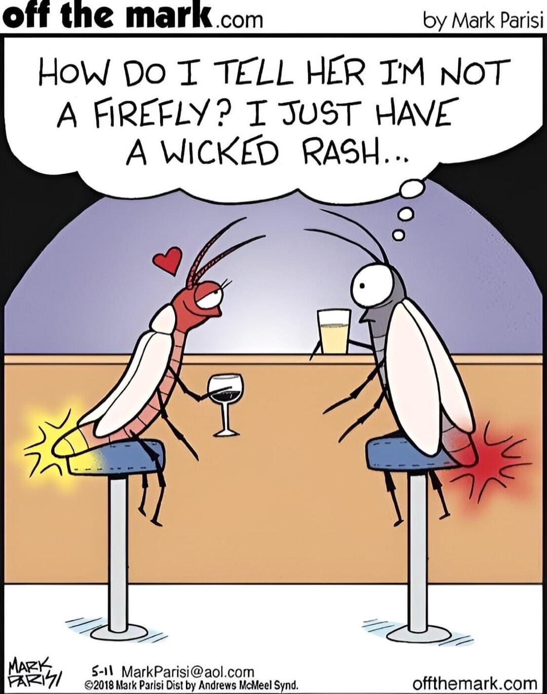 off the marK com by Mark Parisi How Do T TELL HER TM NOT A FREFLY T JUST HAVE A WICKED RASH offthemarkcom