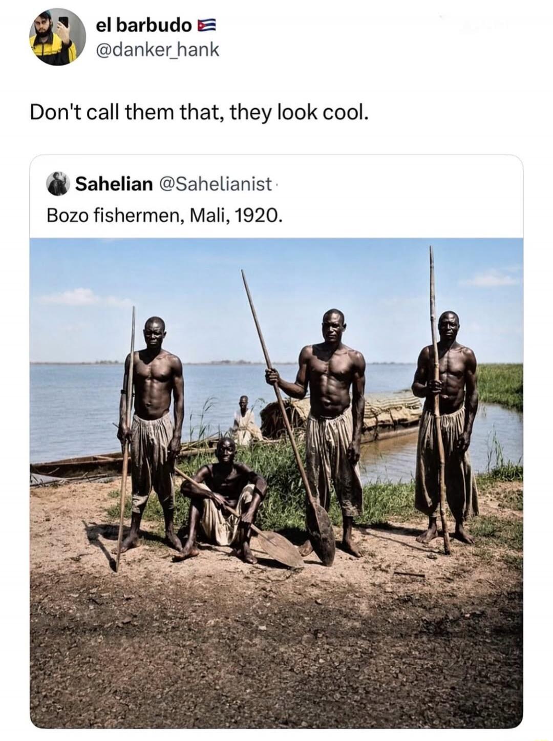 el barbudo @danker_hank Don't call them that, they look cool. Sahelian @Sahelianist Bozo fishermen, Mali, 1920.