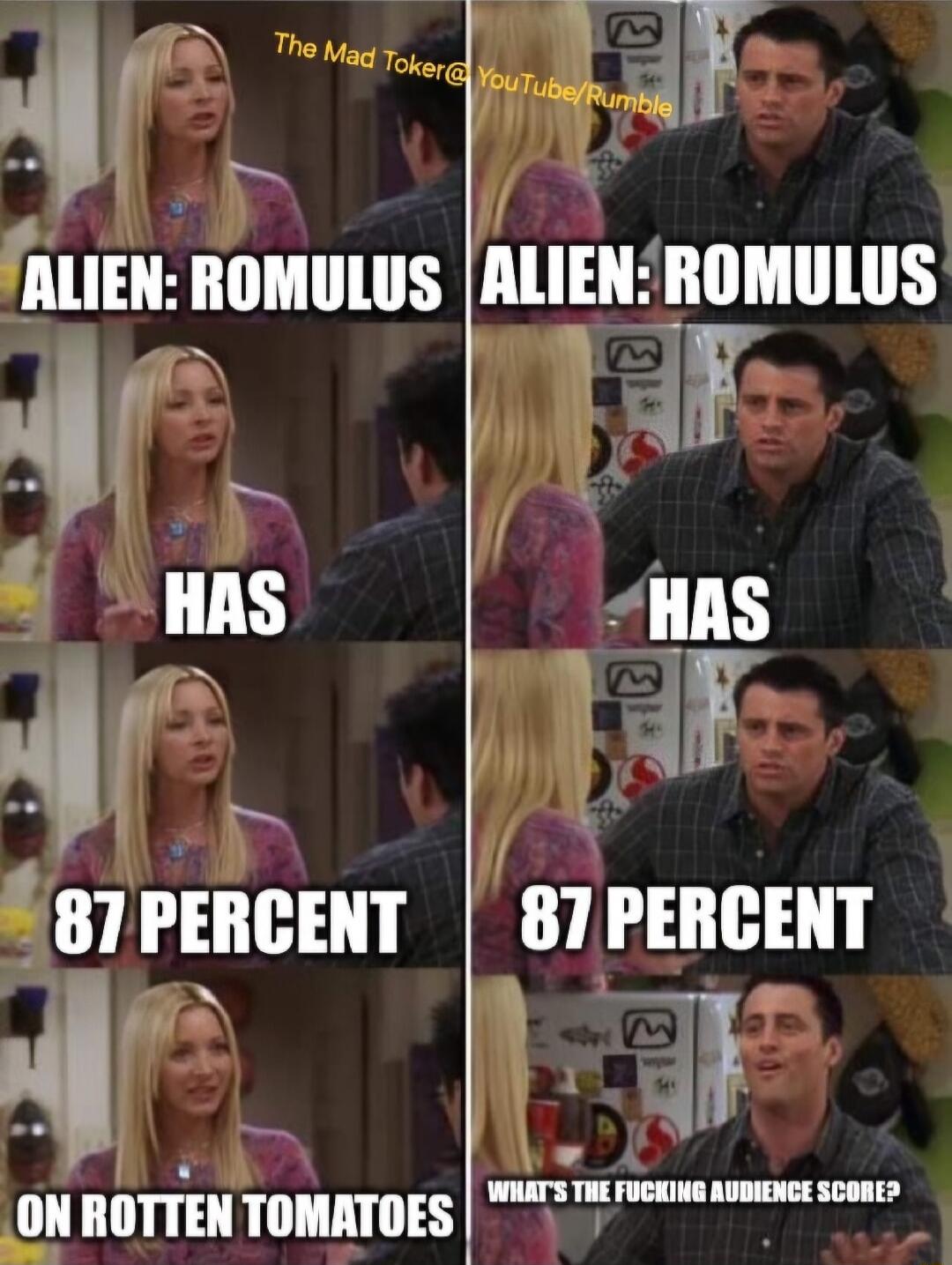g ALIEN ROMULUS HRAS 4 87 PERCENT ON ROTTEN TOMATOES AlIEII nIlMlllllS 87 PERCENT WHATS THE FUCKING AUBIENCE SCORED y