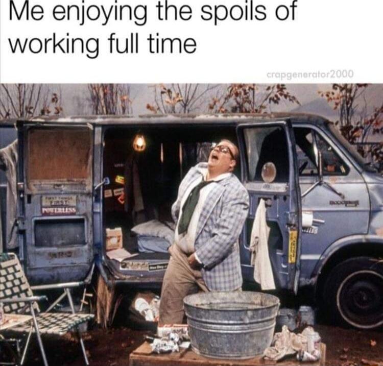 Ve enjoying the spolls 0 working full time