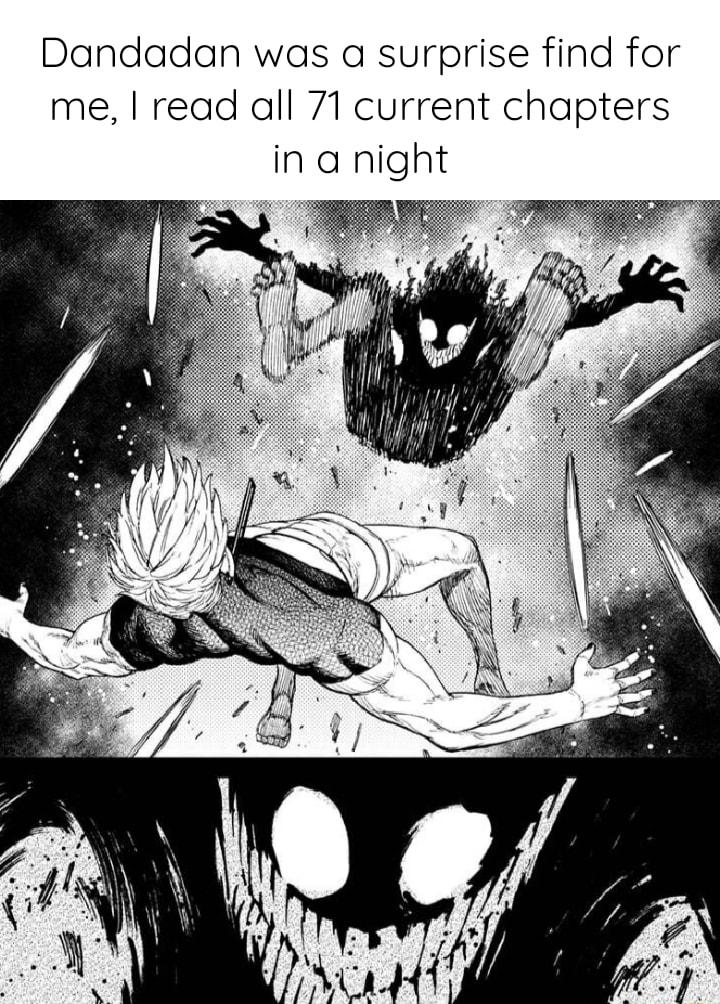 Dandadan was a surprise find for me read all 71 current chapters in a night
