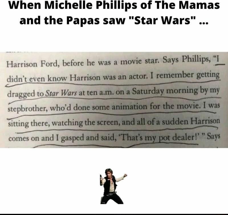 When Michelle Phillips of The Mamas and the Papas saw Star Wars Harrison Ford before he was didnt even know Has