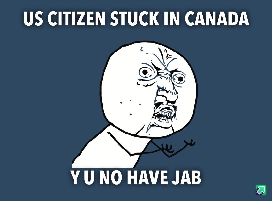 US CITIZEN STUCK IN CANADA DAVR o T TN