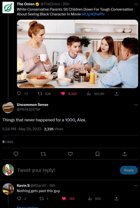 The Onion LZ0 it Conservative Parents Sit Children Down For Tough Conversation About Secing Black Character n Movie it 4211y f Uncommon Sense Things that never happened for a 1000 Alex N 2235 Kevins e Nothing gets past this guy