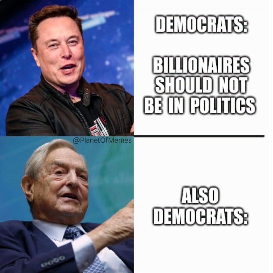 DEMOCRATS: BILLIONAIRES SHOULD NOT BE IN POLITICS ALSO DEMOCRATS: @PlanetOfMemes