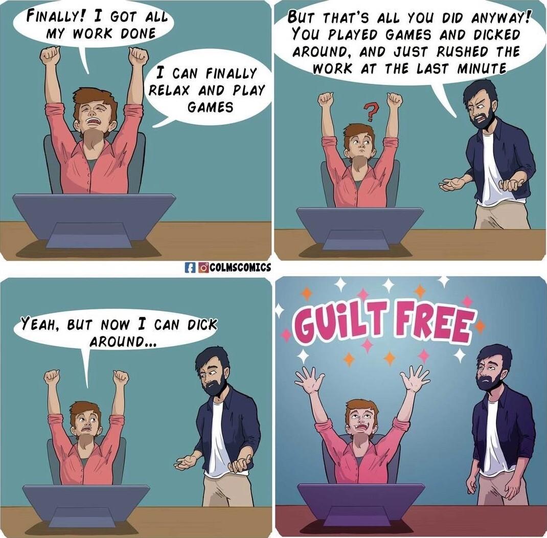 NaLLY T GOT AL MY WORK DONE BUT THATS ALL YOU DID ANYWAY YOU PLAYED GAMES AND DICKED AROUND AND JUST RUSHED THE WORK 4T THE LAST MINUT T can FiNaLLY RELAX AND PLAY GaMES Yean suT NOW T CaN DICK