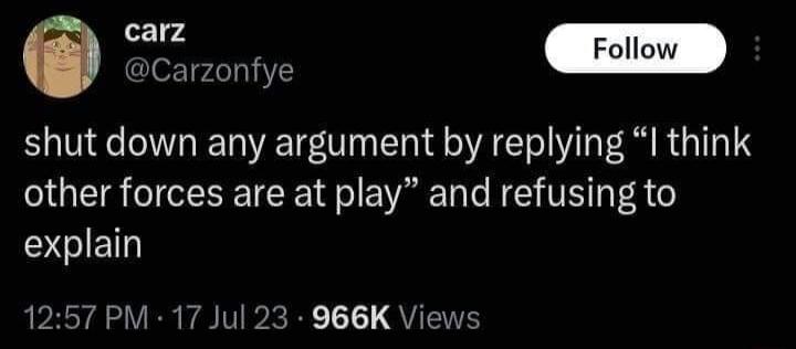 e Carzonfye shut down any argument by replying I think other forces are at play and refusing to 2GIE 1257 PM 17 Jul 23 966K Views