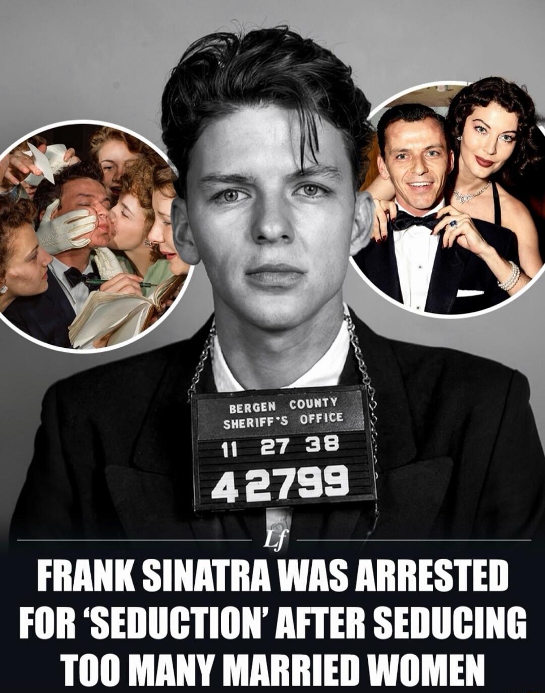 BERGEN COUNTY SHERIFF'S OFFICE 11 27 38 42799 FRANK SINATRA WAS ARRESTED FOR 'SEDUCTION' AFTER SEDUCING TOO MANY MARRIED WOMEN