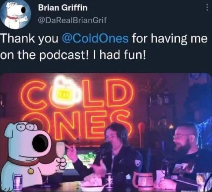Brian Griffin G ELEETRER el L LS VRGISISIOIREES ol 1Yy 41 1 on the podcast had fun