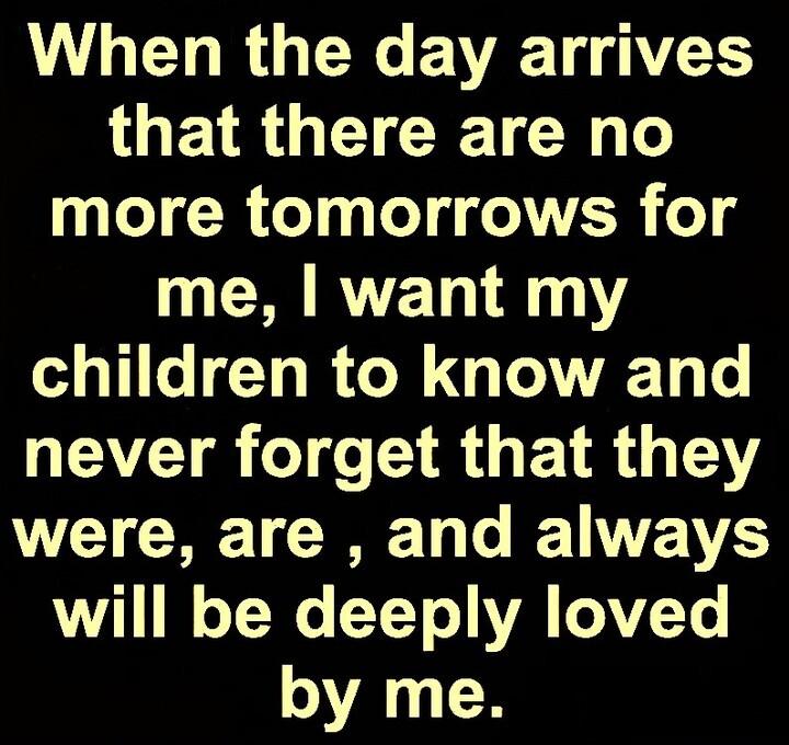 VL B R EVETYCTS that there are no more tomorrows for CRIRTET 8100 children to know and QT o1 R EIR L VY were are and always LUTALLIN TN YY o VA VT by me