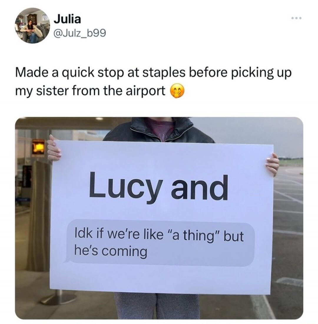 Made a quick stop at staples before picking up my sister from the airport. Lucy and Idk if we're like 
