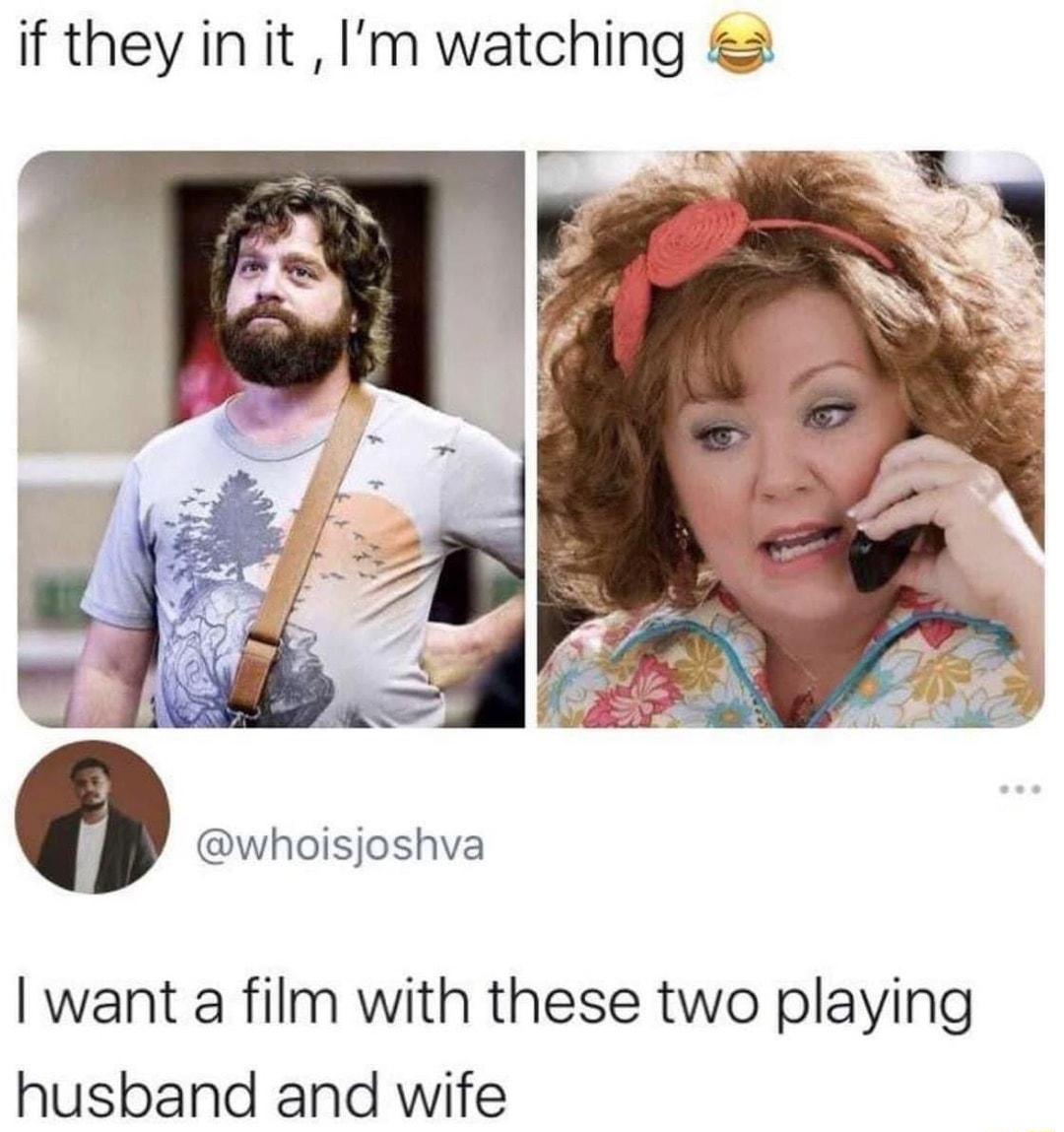 if they init Im watching whoisjoshva want a film with these two playing husband and wife