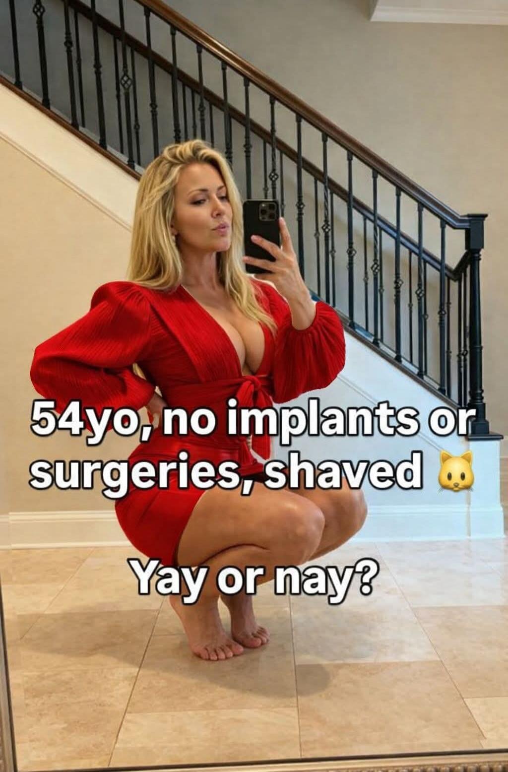 54yo, no implants or surgeries, shaved 😼 Yay or nay?